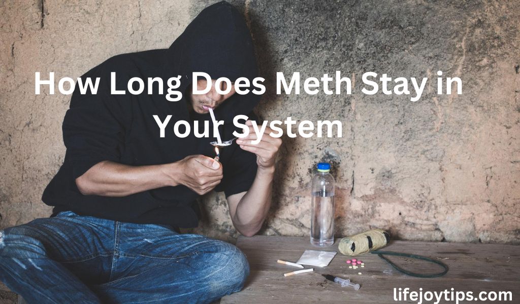 How Long Does Meth Stay in Your System