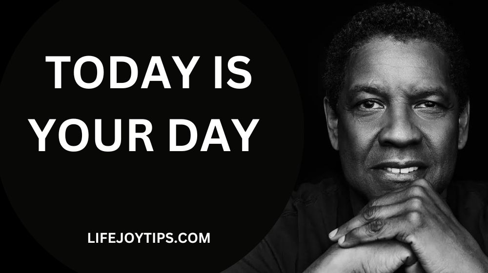 Today is your day quote