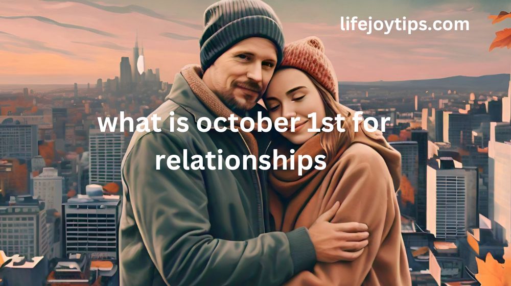 October 1st for relationships