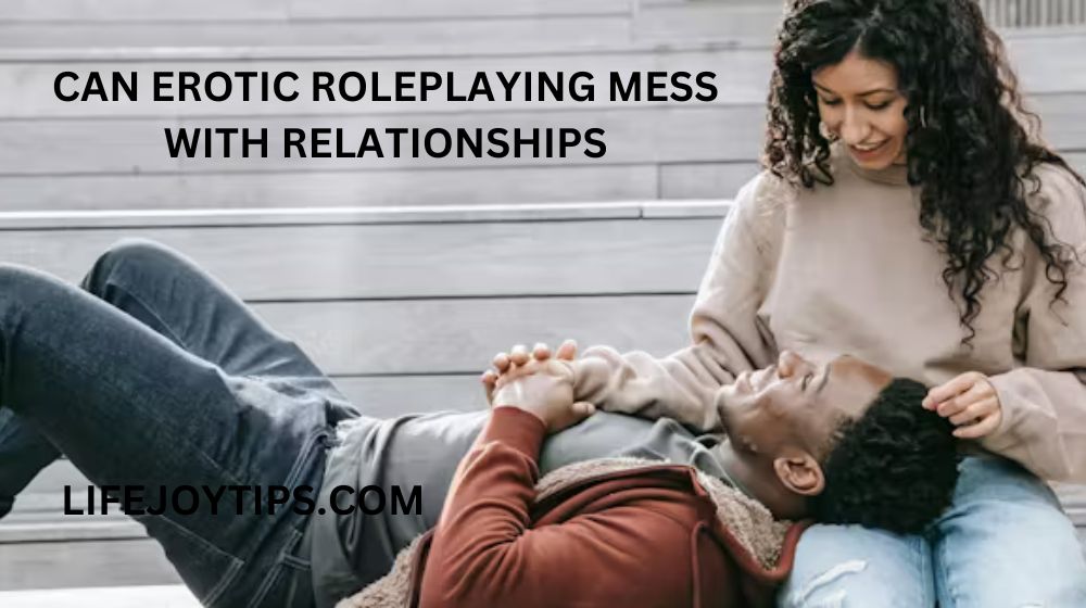 Can Erotic Roleplaying Mess with Relationships