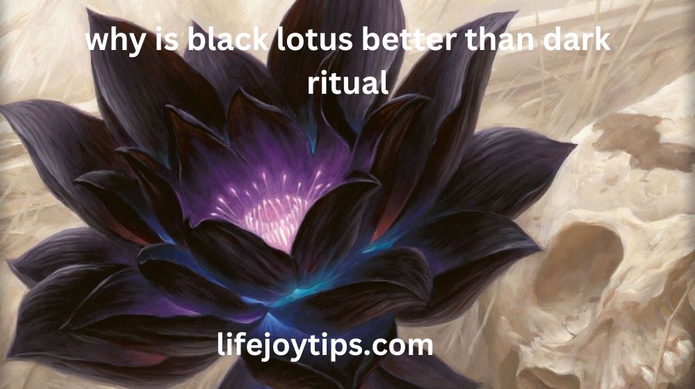 Why is Black Lotus Better than Dark Ritual