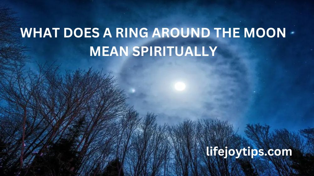 Ring Around the Moon Spiritual Meaning