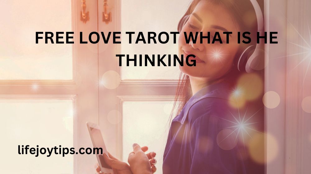 Free Love Tarot What Is He Thinking