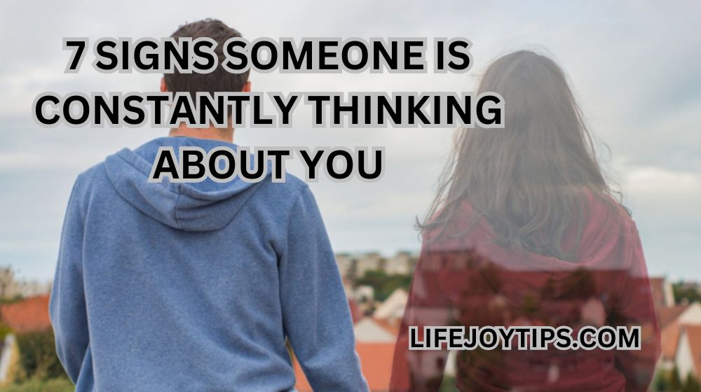 Signs Someone is Constantly Thinking About You